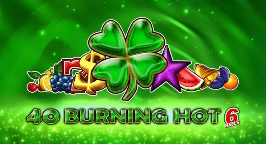 40 Burning Hot 6 Reels